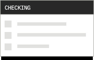 Interface screen with header titled CHECKING and three list items, one highlighted in white.